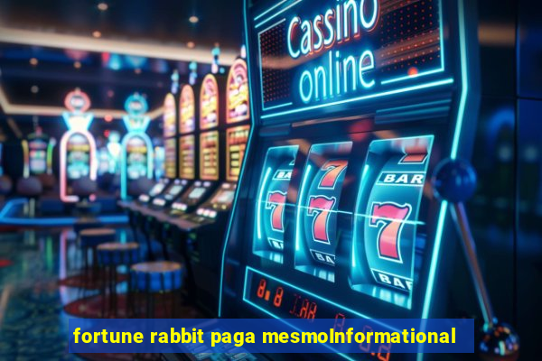 fortune rabbit paga mesmoInformational